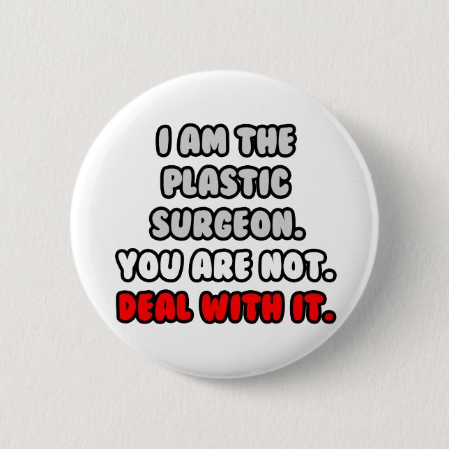 Deal With It ... Funny Plastic Surgeon 6 Cm Round Badge (Front)