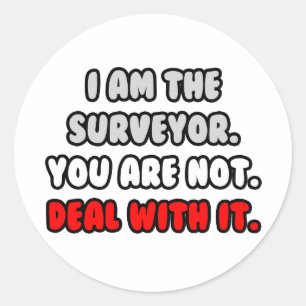 Deal With It ... Funny Surveyor Classic Round Sticker