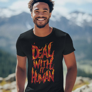 Deal With It Human Flames T-Shirt