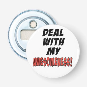 Deal with my awesomeness bottle opener
