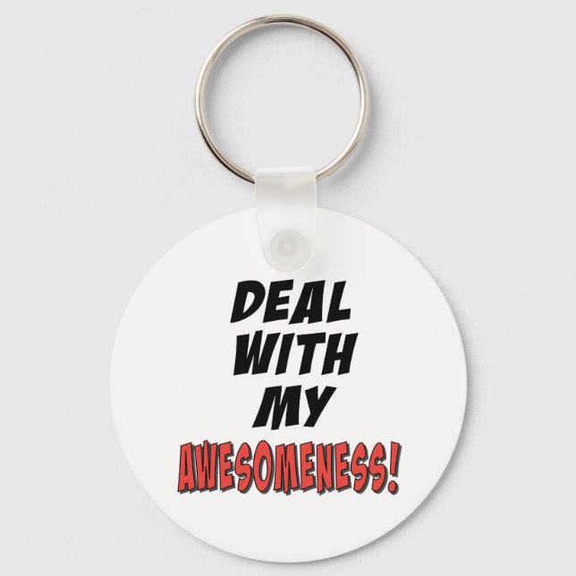 Deal with my awesomeness key ring (Front)