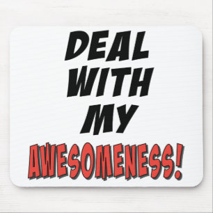 Deal with my awesomeness mouse pad