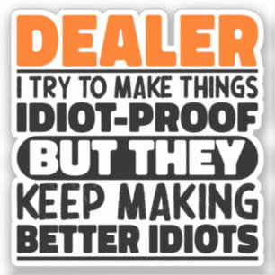 Dealer I Try To Make Things Funny Sayings Dealer