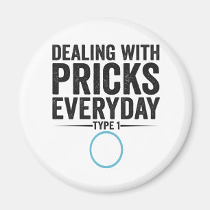 Dealing With Pricks Everyday Type 1 Diabetes Gift Magnet
