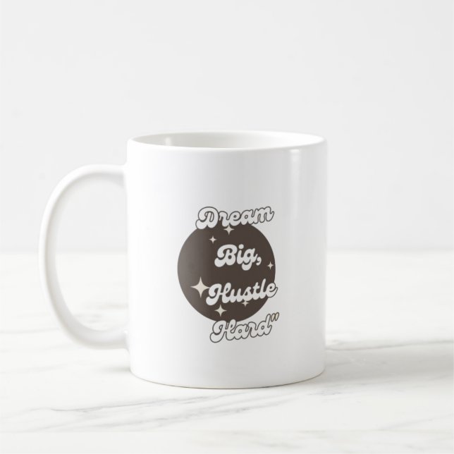 Deam big hustle hard Mug (Left)