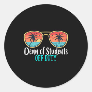 Dean Of Students Off Duty Happy Last Day Of School Classic Round Sticker