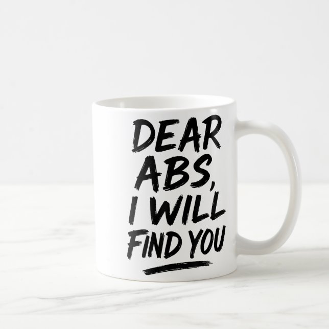 Dear Abs I Will Find You Funny Workout Quote Gym E Coffee Mug (Right)