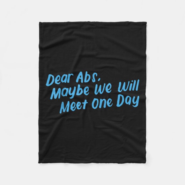 Dear Abs Maybe One Day We Will Meet Funny Gym Quot Fleece Blanket (Front)