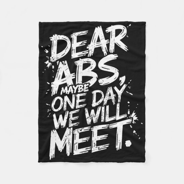 Dear Abs Maybe One Day We Will Meet Gym Tee Funny  Fleece Blanket (Front)