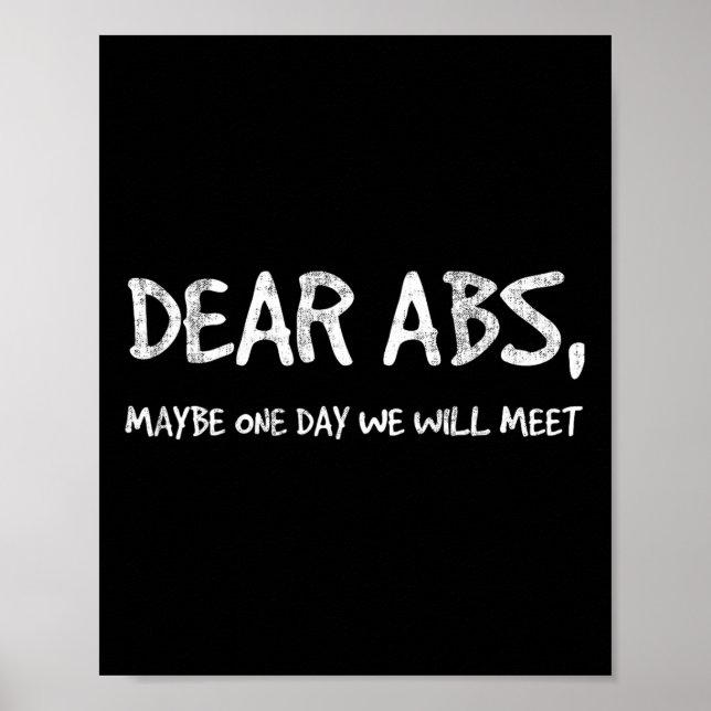 Dear Abs Maybe One Day We Will Meet Gym Tee Funny  Poster (Front)