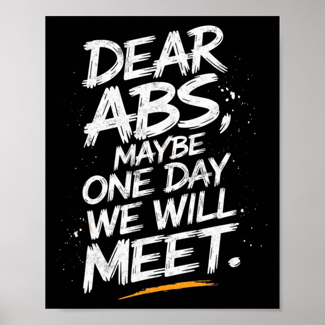 Dear Abs Maybe One Day We Will Meet Gym Tee Funny  Poster (Front)