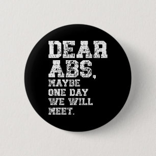 Dear Abs Maybe One Weightlifting Bodybuilding Tee 6 Cm Round Badge
