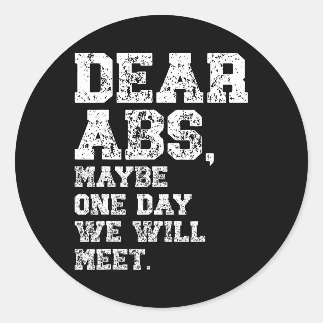 Dear Abs Maybe One Weightlifting Bodybuilding Tee  Classic Round Sticker (Front)