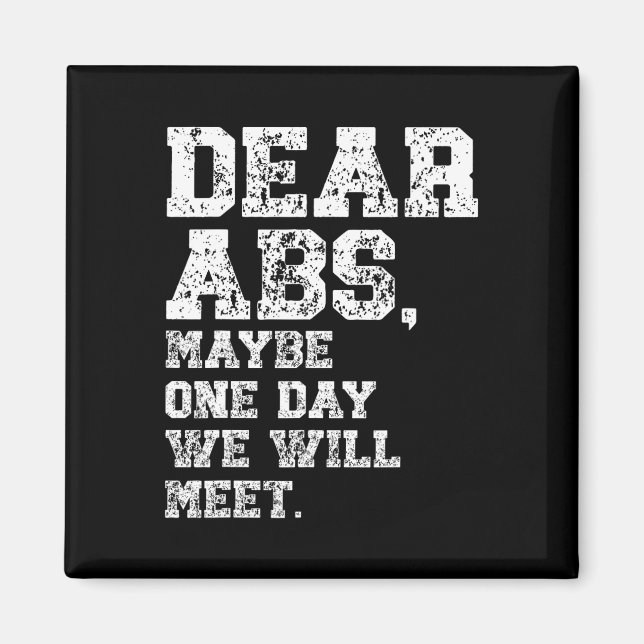 Dear Abs Maybe One Weightlifting Bodybuilding Tee  Magnet (Front)