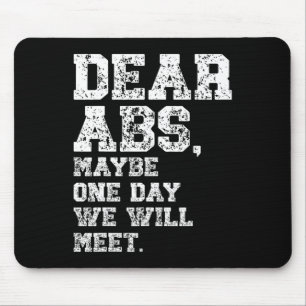 Dear Abs Maybe One Weightlifting Bodybuilding Tee Mouse Pad