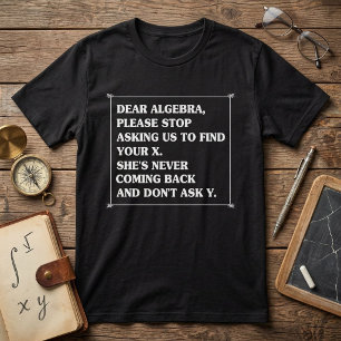 Dear Algebra Funny Math Quote T-Shirt