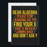 Dear Algebra Math Teacher Mathematics Maths Invitation<br><div class="desc">This graphic idea is for math lovers. This funny graphic / quote clothing makes all math teachers happy.</div>