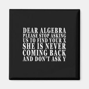 Dear Algebra Please Stop Asking Us To Find Your X Magnet