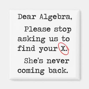 Dear Algebra Please Stop Asking Us To Find Your X Magnet
