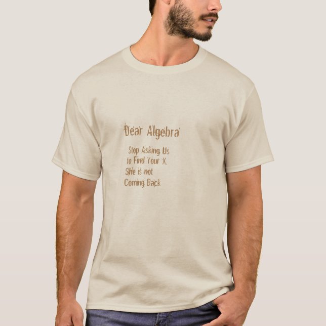 dear algebra stop asking us funny  t-shirt design (Front)