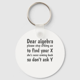 Dear Algebra Stop Asking Us To Find Your X Key Ring