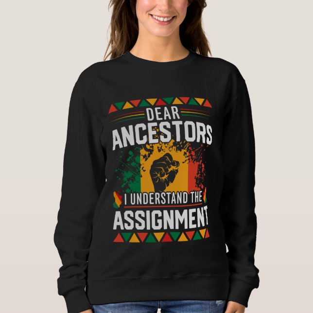 Dear Ancestors I Understand The Assignment Black H Sweatshirt (Front)
