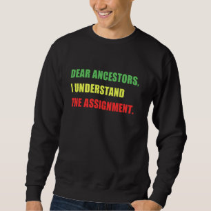 DEAR ANCESTORS, I UNDERSTAND THE ASSIGNMENT Black  Sweatshirt