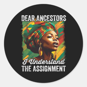 Dear Ancestors I Understand The Ignment Juneteenth Classic Round Sticker
