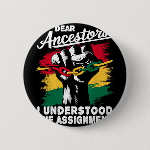 Dear Ancestors I Understood The Ignment Juneteenth 6 Cm Round Badge