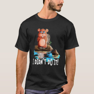 Dear And Nice Beaver Rodent Rodent Says I Don't Do T-Shirt