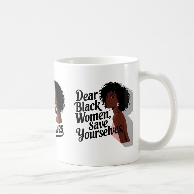 Dear Black Women, Save Yourselves  Coffee Mug (Right)