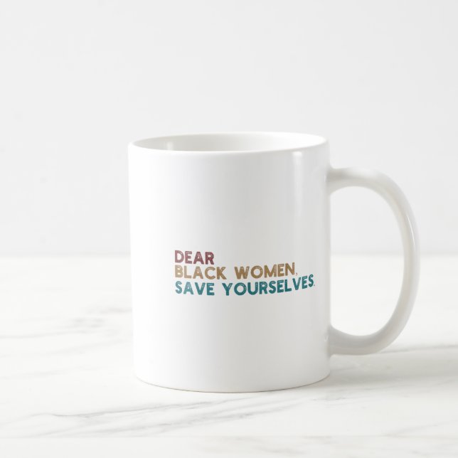 Dear Black Women Save Yourselves Motivation Quote  Coffee Mug (Right)