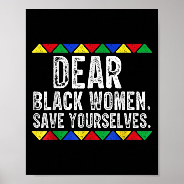 Dear Black Women Save Yourselves Motivation Quote  Poster (Front)