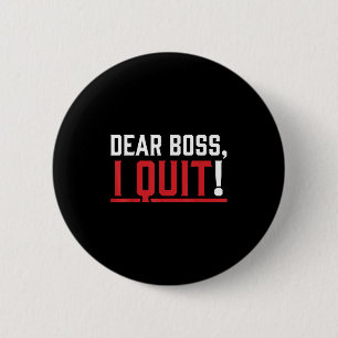 Dear Boss I Quit Humor Farewell  6 Cm Round Badge