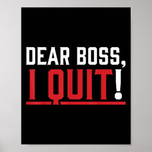 Dear Boss I Quit Humor Farewell  Poster