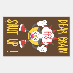 DEAR BRAIN...FFS SHUT UP ! funny sarcastic Rectangular Sticker