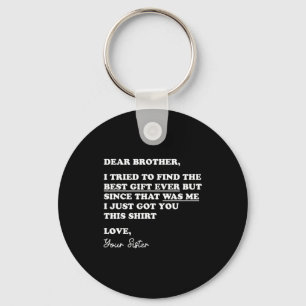 Dear Brother Funny Sibling Humor For Brothers From Key Ring