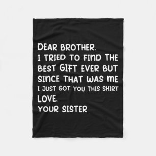 Dear Brother I Tried To Find The Ever But Since Wa Fleece Blanket