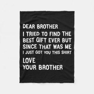 Dear Brother I Tried To Find The Present Funny Bro Fleece Blanket