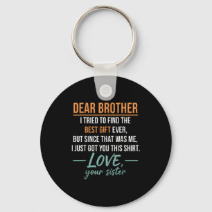 Dear Brother Quote Funny Sibling Humor Joke From S Key Ring