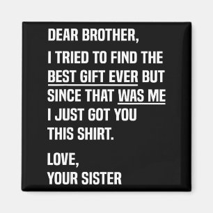 Dear Brother Quote Funny Sibling Humor Joke From S Magnet