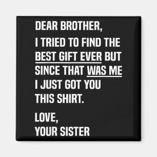 Dear Brother Quote Funny Sibling Humour Joke From Magnet