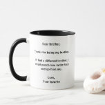 Dear Brother, Thanks for Being My Brother Funny Mug<br><div class="desc">This humourous “Dear Brother” mug is a heartfelt way to express love and appreciation for your sibling. It features the phrase “Thanks for being my brother. If I had a different brother, I would punch him in the face and go find you.” This heartfelt design is perfect for birthdays, holidays,...</div>