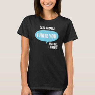 Dear Burpees I Hate You Sincerely Everyone T-Shirt