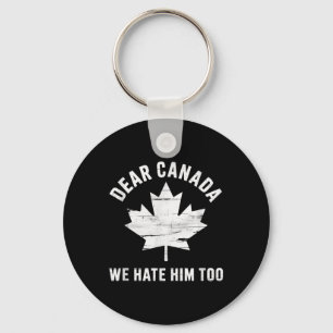 Dear Canada Anti Trump Political Protest We Hate H Key Ring