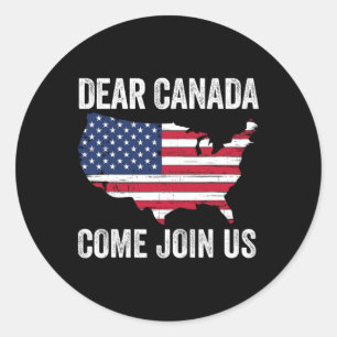 Dear Canada Come Join Us President Trump Funny Pol Classic Round Sticker