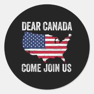 Dear Canada Come Join Us President Trump Funny Pol Classic Round Sticker