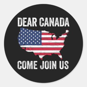 Dear Canada Come Join Us President Trump Funny Pol Classic Round Sticker