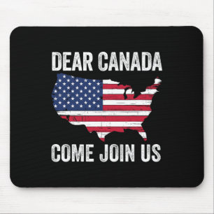 Dear Canada Come Join Us President Trump Funny Pol Mouse Pad