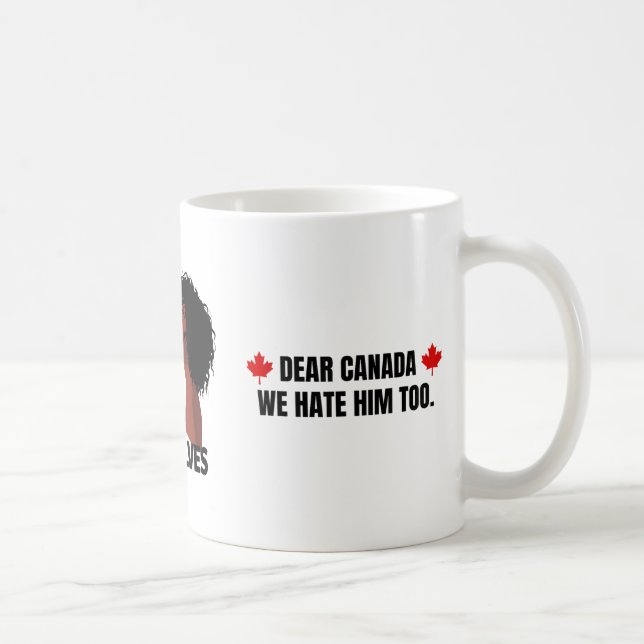 Dear Canada We Hate Him Too  Coffee Mug (Right)